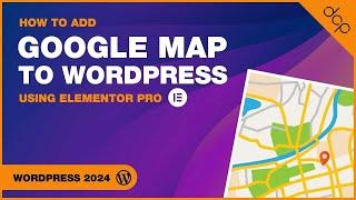 How to add Google Maps to WordPress using Elementor Pro [Easy Tutorial]