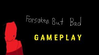 Forsaken but... BAD (THE BEST GAME EVER)