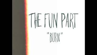 The Fun Part - Burn