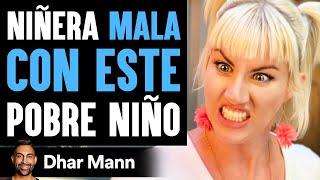 Niñera MALA CON ESTE Pobre Niño | Dhar Mann