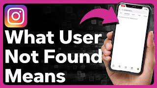 What Does User Not Found Mean On Instagram?