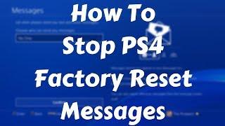 How To Stop PS4 Factory Reset Messages! How To Change Privacy Settings On PS4!