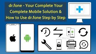 dr.fone - Your Complete Mobile Solution & How to Use dr.fone Step by Step