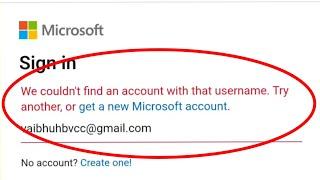 Microsoft Sign in We couldn't find an account with that username. Try another Problem