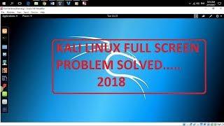 HOW TO SOLVE KALI LINUX FULL SCREEN PROBLEM?SOLVED BY EASY STEPS..