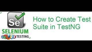 TestNG Class 9: How to Create Test Suite in TestNG
