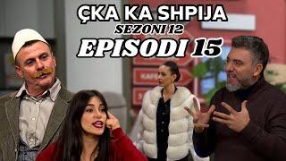 Çka ka shpija - Episodi 15 - (Sezoni 12) - NEW