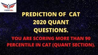 Prediction of CAT 2020 (Quant ) questions and how you are going to score more than 90%ile for sure.