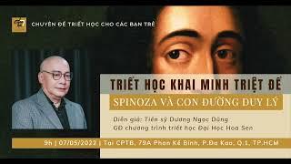 TRIẾT HỌC CHO BẠN TRẺ #3  - Triết học khai minh Spinoza và con đường duy lý - Dương Ngọc Dũng