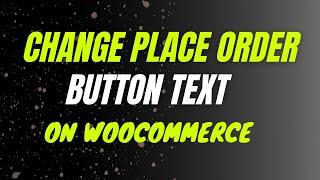 How to Change Place Order Button Text on WooCommerce (Easiest Method)