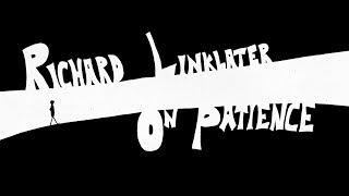 Richard Linklater On Patience