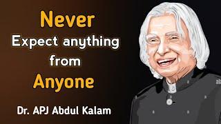 Never expect anything from anyone | APJ Abdul Kalam quotes | Inspirational status