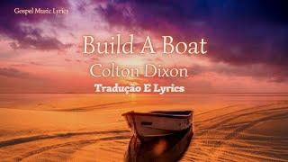 Colton Dixon  - Build A Boat (Tradução E Lyrics)