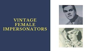 Vintage Female Impersonators