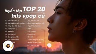 Top 20 Những Bản Hits Vpop Cũ Nghe Lại Vẫn Thấy Hay - Tuyển Tập Nhạc Trẻ Hay Nhất 