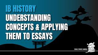 IB History | Understanding History Key Concepts & Apply Them to Essays