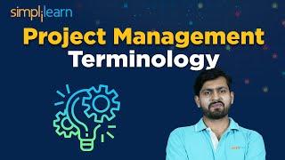  Project Management Terminology | Project Management Fundamentals | PMP Training | Simplilearn