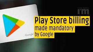 Google makes Play Store billing mandatory for in-app purchases