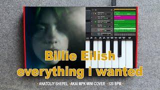 Billie Eilish - everything i wanted (Akai MPK mini cover) Anatoliy Shepel