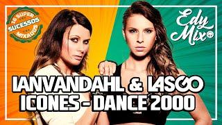 Ian Van Dahl & Lasgo: Icones da Dance Music Anos 2000 | No comando das MIXAGENS DJ Edy Mix.