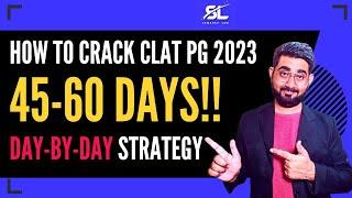 How to Prepare for CLAT PG 2023 in 45-60 Days | CLAT PG 2023 | CLAT LLM 2023 | CLAT PG #clatpg