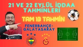 21 ve 22 Eylül İddaa tahminleri, Dev derbi, Fenerbahçe-Galatasaray, Tam 13 tahmin, İddaa, Bölüm 11