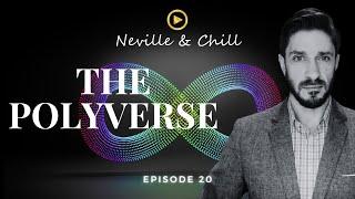 THE POLYVERSE┃ #NevilleAndChill┃ Ep. 20┃A Deep Journey into Multidimensional Reality 🪐