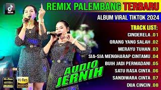 REMIX PALEMBANG ALBUM VIRAL TIKTOK 2024 || CINDERELA - ORANG YANG SALAH - SIA SIA MENGAHARAP CINTAMU