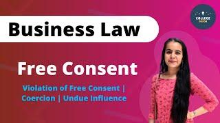 Free Consent | Violation of Free Consent | Coercion | Undue Influence | Part 1