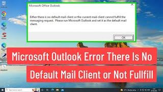 Microsoft Outlook Error Either There Is No Default Mail Client or Not Fulfill Messaging Request FIX