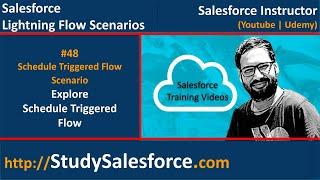 48 Explore Schedule Triggered Flow | Lightning Flow Training Videos by Sanjay Gupta