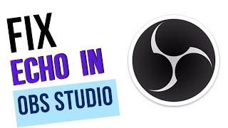 How to Fix Echo in OBS Studio - How To Fix Mic & Audio Echo Issue