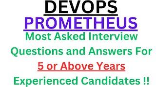 "DEVOPS PROMETHEUS" For EXPERIENCED, Most Asked and Most Important Interview Q&A for Interviews !!