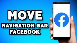 How To Move The Navigation Bar on Facebook (2024 Possible?)