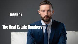 The Real Estate Numbers Week 17