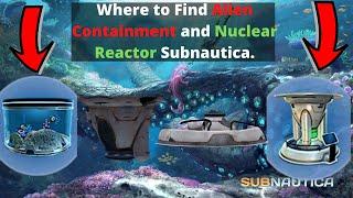 Where to find Alien containment and Nuclear Reactor In Subnautica.