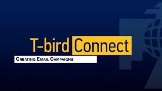 T-bird Connect: Creating Email Campaigns