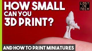 You can 3D Print much SMALLER than you think.