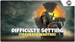 S.T.A.L.K.E.R. 2: Difficulty Setting (FEEDBACK WANTED)