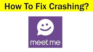 How To Fix Meetme Keeps Crashing Problem Android & Ios - Meetme App Crash Issue