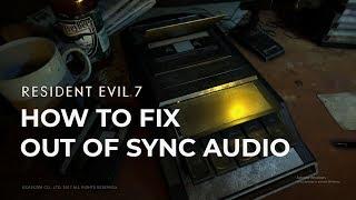 How to fix audio or voice sync in Resident Evil 7