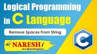 Remove Spaces from String | Logical Programming in C | Naresh IT