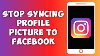 How To Stop Syncing Profile Picture From Instagram To Facebook (2023)