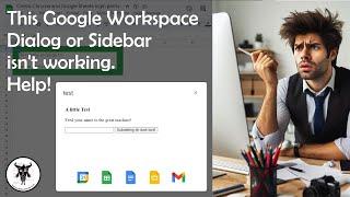 Access Issues with Dialogue and Sidebars in Google Workspace Apps