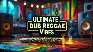 Ultimate Dub Reggae Vibes  | 1 Hour of Rasta Chill