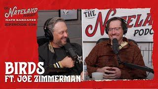 Nateland | Ep #226 - Birds featuring Joe Zimmerman