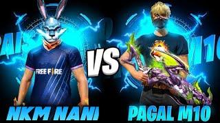 NKM NANI vs PAGAL M10 || BEST 1vs1 CLASH SQUAD CUSTOM MATCH 