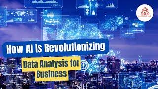 How AI is Revolutionizing Data Analysis for Business