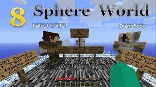 Sphere World Ep 8 - DyingRock, AFK With His Thing In His Hand