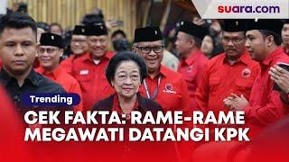 Cek Fakta: Rame-rame Megawati Datangi KPK, Jemput Anak Emas PDIP